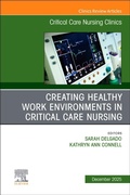 Cover: Creating Healthy Work Environments in Critical Care Nursing, An Issue of Critical Care Nursing Clinics of North America: Volume 37-4 - Churchill Livingstone