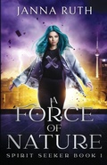 Cover: A Force of Nature - Janna Ruth