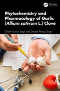 Cover: Phytochemistry and Pharmacology of Garlic (Allium sativum L.) Clove - CRC Press