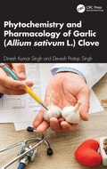 Cover: Phytochemistry and Pharmacology of Garlic (Allium sativum L.) Clove - CRC Press