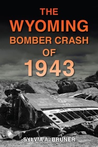 Abbildung von: The Wyoming Bomber Crash of 1943 - The History Press