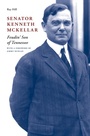 Cover: Senator Kenneth McKellar - University of Tennessee Press
