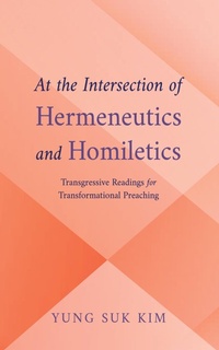 Enlarge image Cover: At the Intersection of Hermeneutics and Homiletics - Wipf and Stock Publishers