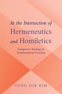 Cover: At the Intersection of Hermeneutics and Homiletics - Pickwick Publications