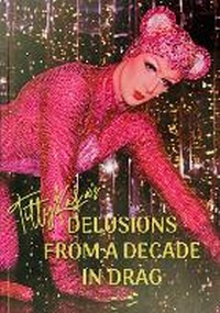 Enlarge image Cover: Titty Kaka's Delusions From A Decade In Drag - Aunty Social CIC
