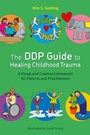 Cover: The DDP Guide to Healing Childhood Trauma - Jessica Kingsley Publishers