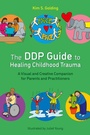 Cover: The DDP Guide to Healing Childhood Trauma - Jessica Kingsley Publishers