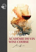 Cover: Steven Spurrier's Academie du Vin Wine Course - ACADEMIE DU VIN LIBRARY LIMITED