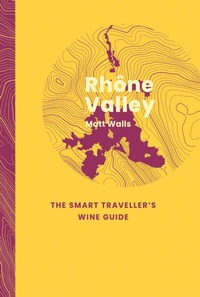 Abbildung von: Rhone Valley: The Smart Traveller's Wine Guide - ACADEMIE DU VIN LIBRARY LIMITED