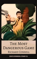 Cover: The Most Dangerous Game - Zenith Evergreen Literary Co.