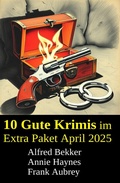 Cover: 10 Gute Krimis im Extra Paket April 2025 - Uksak E-Books