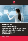 Cover: Tecnica de estacionamento autonomo utilizando uma abordagem baseada na aprendizagem automatica - International Book Market Service Ltd