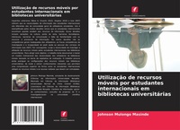 Abbildung von: Utilizacao de recursos moveis por estudantes internacionais em bibliotecas universitarias - International Book Market Service Ltd