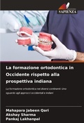Cover: La formazione ortodontica in Occidente rispetto alla prospettiva indiana - International Book Market Service Ltd