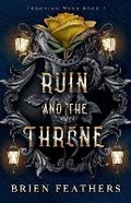 Cover: Ruin and the Throne - Brien Feathers