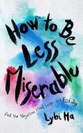 Cover: How to Be Less Miserable - Blackstone Publishing
