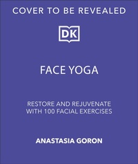 Abbildung von: Face Yoga - DK Publishing (Dorling Kindersley)