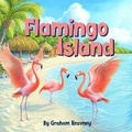 Cover: Flamingo Island - Graham Keavney Books, LLC