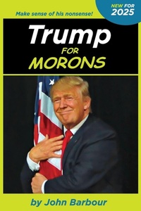 Enlarge image Cover: Trump for Morons - John Barbour Productions