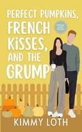 Cover: Perfect Pumpkins, French Kisses, and the Grump (Whisper Springs, #4) - Kimberly Loth