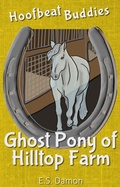 Cover: Ghost Pony of Hilltop Farm (Hoofbeat Buddies, #3) - E.S. Damon