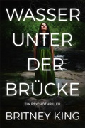 Cover: Wasser unter der Br&uuml;cke: Ein Psychothriller (Water 1) - Hot Banana Press