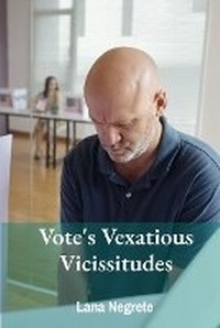 Abbildung von: Vote's Vexatious Vicissitudes - Lana Negrete