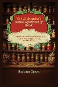 Abbildung von: The Alchemist's Home Apothecary Book - Natural Health Books