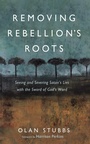 Cover: Removing Rebellion's Roots - Wipf and Stock Publishers