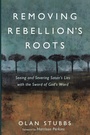Cover: Removing Rebellion's Roots - Wipf & Stock Publishers