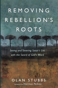Enlarge image Cover: Removing Rebellion's Roots - Wipf & Stock Publishers