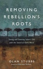 Cover: Removing Rebellion's Roots - Wipf & Stock Publishers