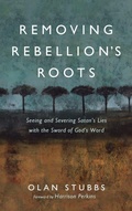 Cover: Removing Rebellion's Roots - Wipf & Stock Publishers