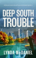 Cover: Deep South Trouble (Appalachian Mountain Mysteries, #9) - Lynda McDaniel