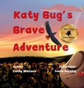 Cover: Katy Bug's Brave Adventure - Catwall Press