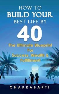 Abbildung von: How to Build Your Best Life by 40 - Notion Press