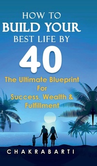 Abbildung von: How to Build Your Best Life by 40 - Notion Press