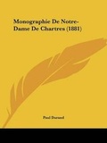 Cover: Monographie De Notre-Dame De Chartres (1881) - Kessinger Publishing