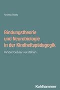 Cover: Bindungstheorie und Neurobiologie in der Kindheitsp&auml;dagogik - Kohlhammer