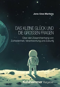 Abbildung von: Das kleine Glück und die großen Fragen - Kohlhammer