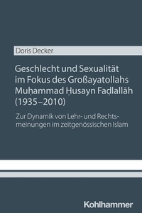 Abbildung von: Geschlecht und Sexualität im Fokus des Großayatollahs Muhammad Husayn Fadlallah (1935-2010) - Kohlhammer