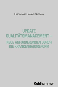 Abbildung von: Update Qualitätsmanagement - Neue Anforderungen durch die Krankenhausreform - Kohlhammer