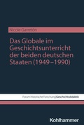 Cover: Das Globale im Geschichtsunterricht der beiden deutschen Staaten (1949-1990) - Kohlhammer