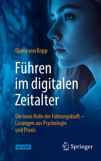 Abbildung von: Führen im digitalen Zeitalter: Die neue Rolle der Führungskraft - Springer