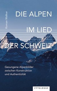 Abbildung von: Die Alpen im Lied der Schweiz - Zytglogge