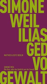 Abbildung von: Die Ilias, oder das Gedicht von der Gewalt - Matthes & Seitz Berlin