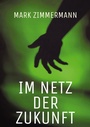 Cover: Im Netz der Zukunft - BoD - Books on Demand