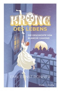 Abbildung von: Krone des Lebens - Die Geschichte von Blanche Gamond - Christliche Literaturverbreitung