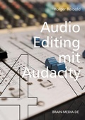 Cover: Audio Editing mit Audacity 4.x - Brain-Media