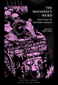 Enlarge image Cover: The Wayfarer's Weird - British Library Publishing